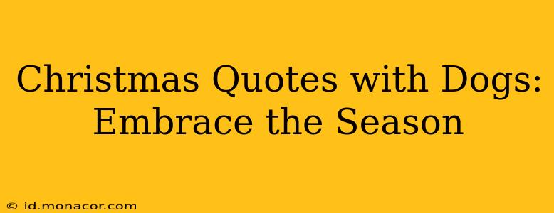 Christmas Quotes with Dogs: Embrace the Season