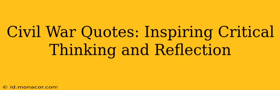 Civil War Quotes: Inspiring Critical Thinking and Reflection