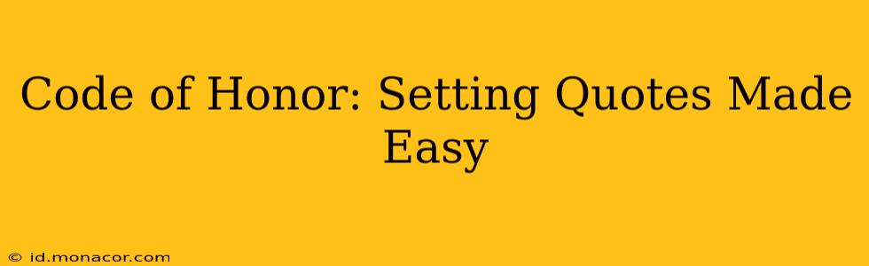 Code of Honor: Setting Quotes Made Easy