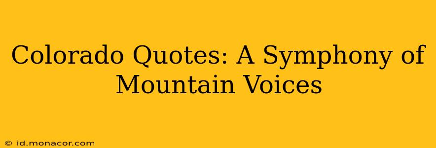 Colorado Quotes: A Symphony of Mountain Voices