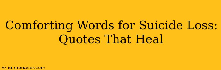 Comforting Words for Suicide Loss: Quotes That Heal