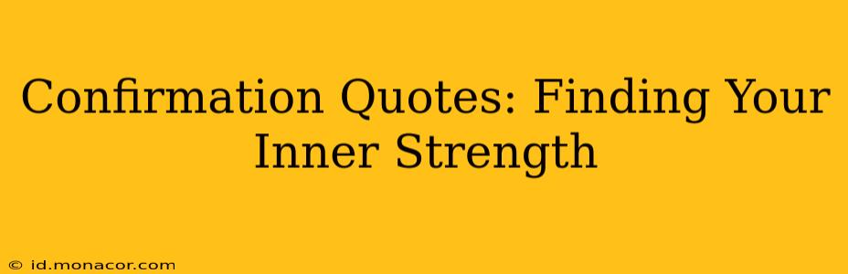 Confirmation Quotes: Finding Your Inner Strength