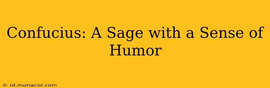 Confucius: A Sage with a Sense of Humor