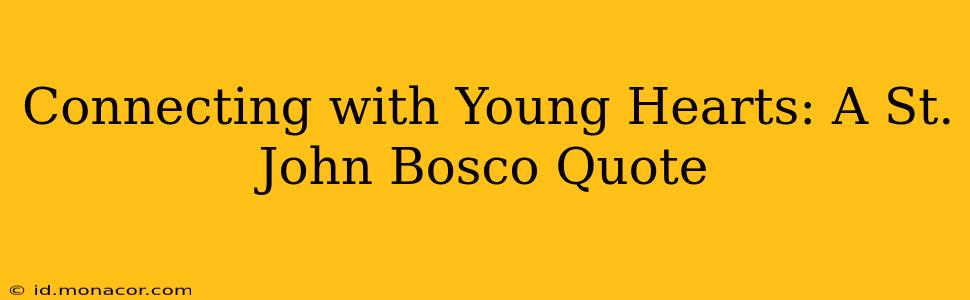 Connecting with Young Hearts: A St. John Bosco Quote