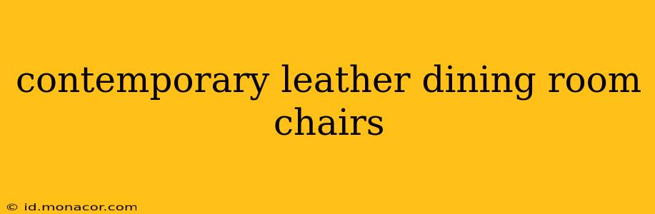 contemporary leather dining room chairs
