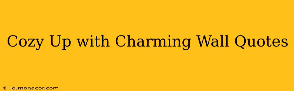 Cozy Up with Charming Wall Quotes
