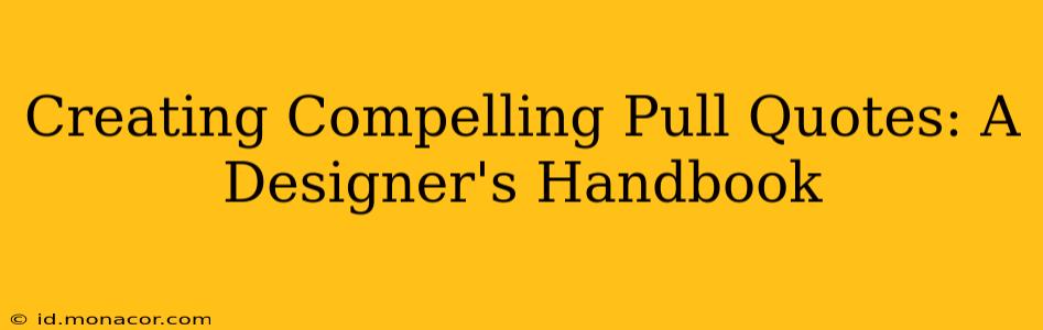 Creating Compelling Pull Quotes: A Designer's Handbook