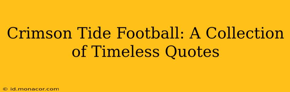 Crimson Tide Football: A Collection of Timeless Quotes
