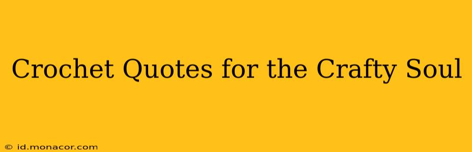 Crochet Quotes for the Crafty Soul
