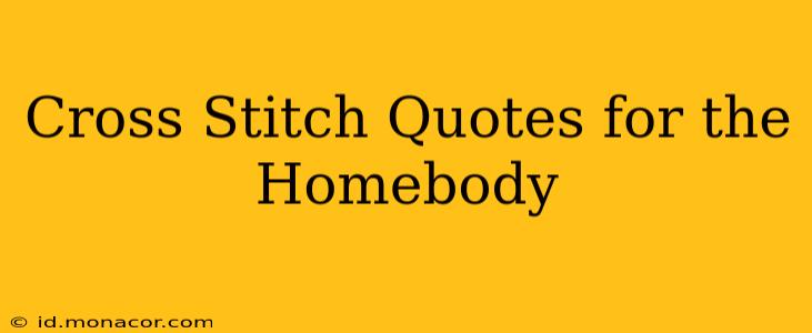 Cross Stitch Quotes for the Homebody