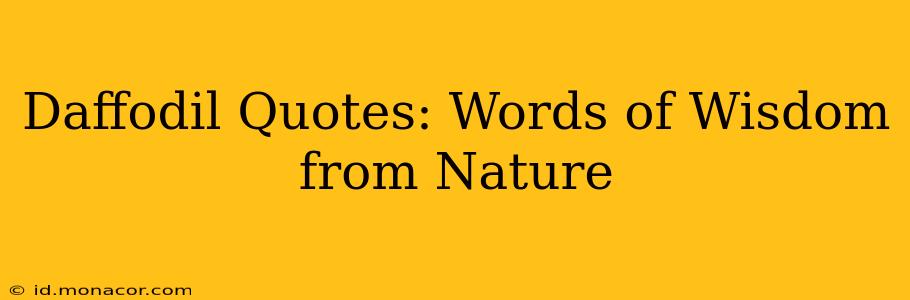 Daffodil Quotes: Words of Wisdom from Nature