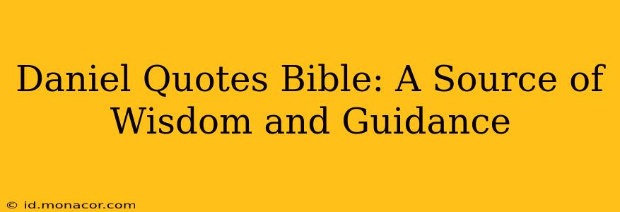 Daniel Quotes Bible: A Source of Wisdom and Guidance