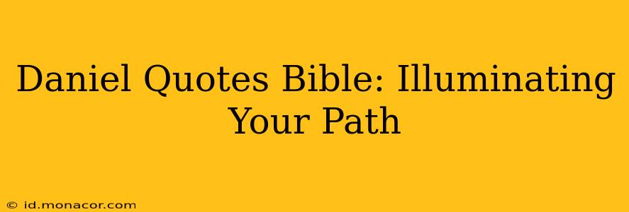 Daniel Quotes Bible: Illuminating Your Path