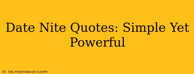 Date Nite Quotes: Simple Yet Powerful