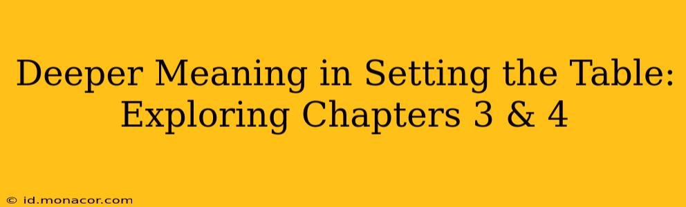 Deeper Meaning in Setting the Table: Exploring Chapters 3 & 4