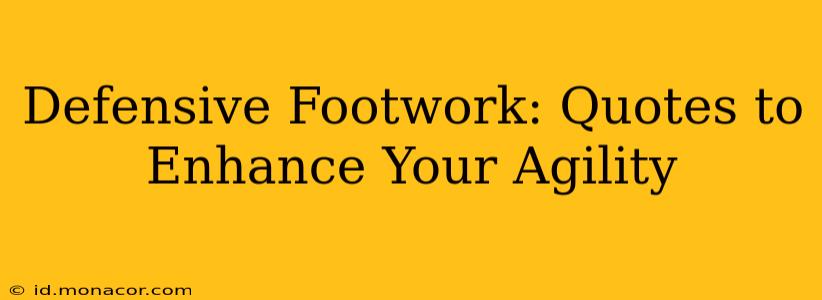 Defensive Footwork: Quotes to Enhance Your Agility