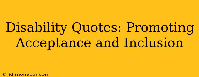 Disability Quotes: Promoting Acceptance and Inclusion