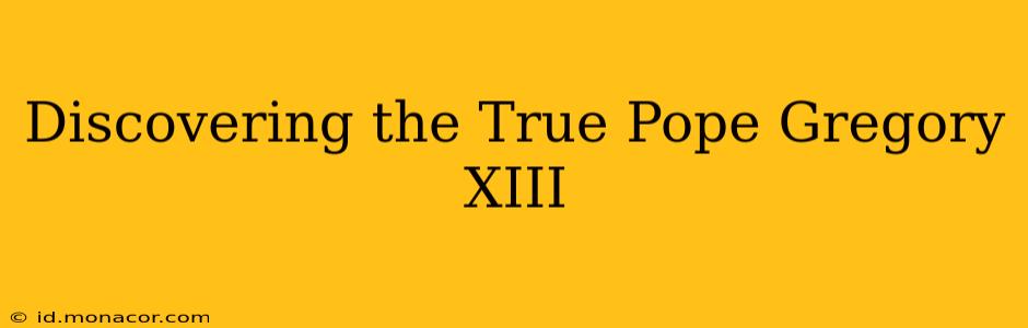 Discovering the True Pope Gregory XIII