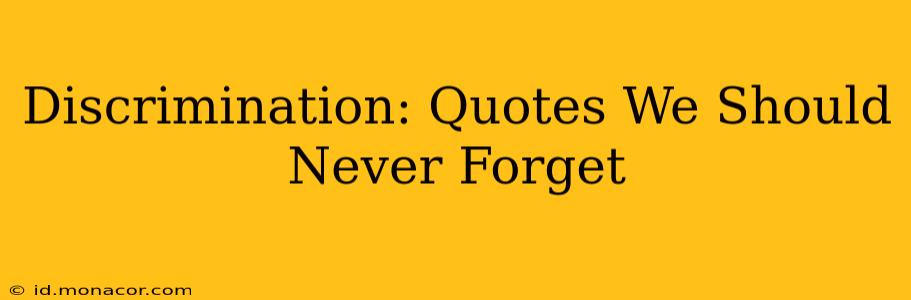 Discrimination: Quotes We Should Never Forget