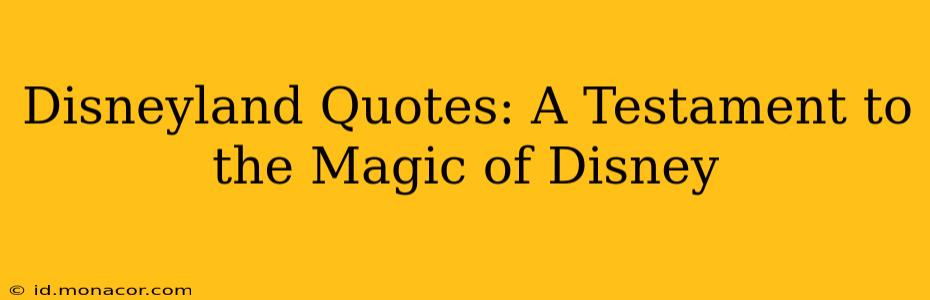 Disneyland Quotes: A Testament to the Magic of Disney