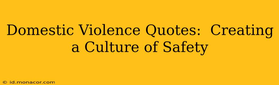 Domestic Violence Quotes:  Creating a Culture of Safety