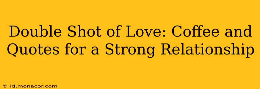 Double Shot of Love: Coffee and Quotes for a Strong Relationship