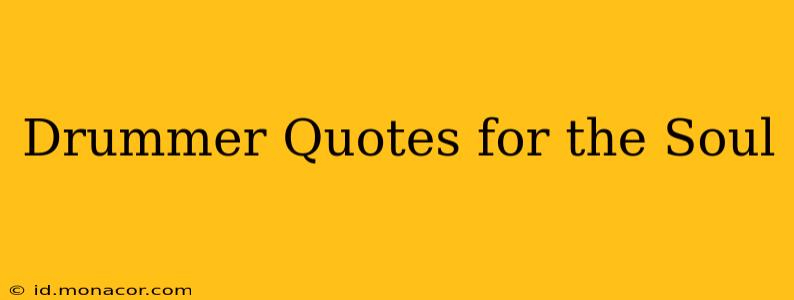 Drummer Quotes for the Soul