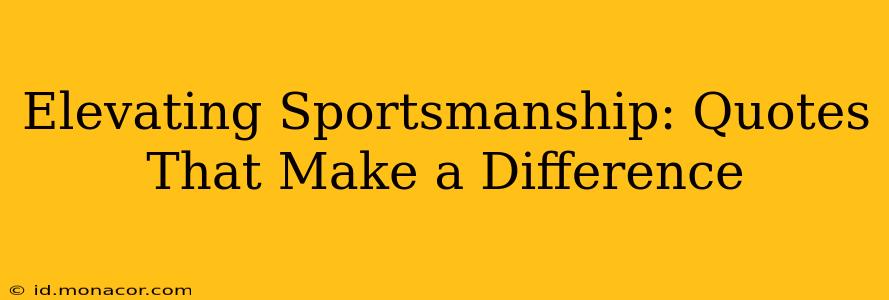 Elevating Sportsmanship: Quotes That Make a Difference