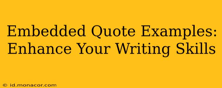 Embedded Quote Examples:  Enhance Your Writing Skills