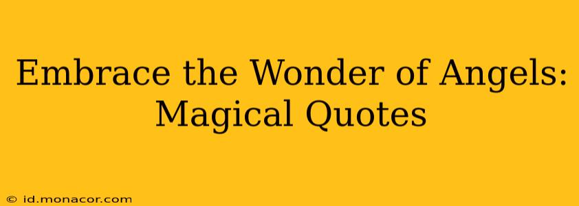 Embrace the Wonder of Angels: Magical Quotes