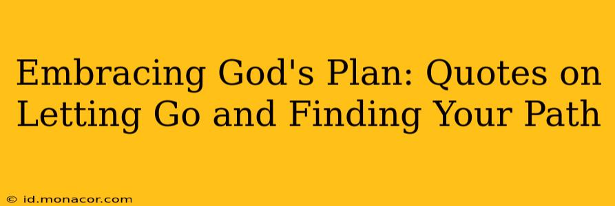 Embracing God's Plan: Quotes on Letting Go and Finding Your Path