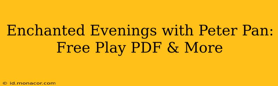 Enchanted Evenings with Peter Pan: Free Play PDF & More