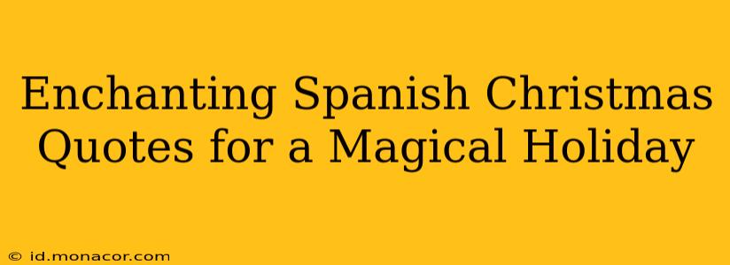 Enchanting Spanish Christmas Quotes for a Magical Holiday