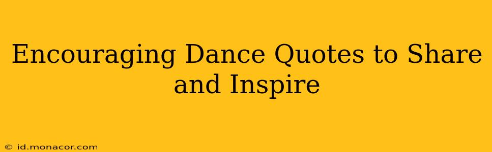 Encouraging Dance Quotes to Share and Inspire