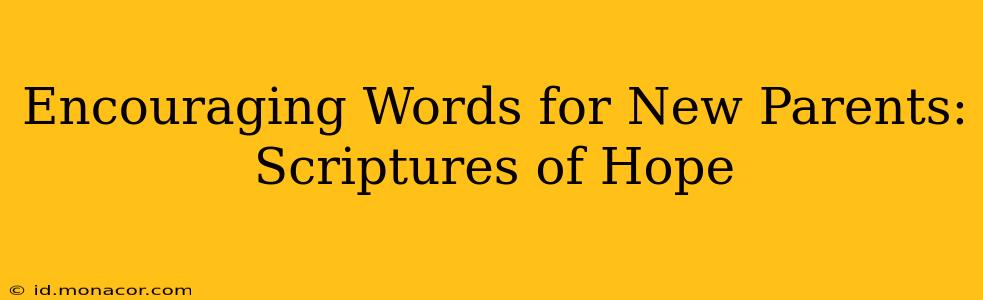 Encouraging Words for New Parents: Scriptures of Hope