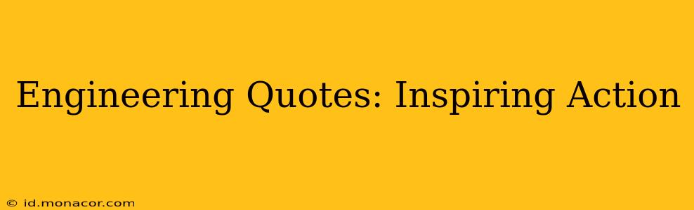 Engineering Quotes: Inspiring Action