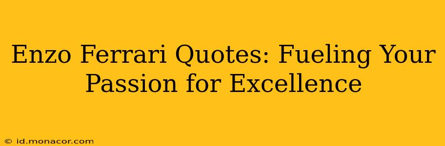 Enzo Ferrari Quotes: Fueling Your Passion for Excellence