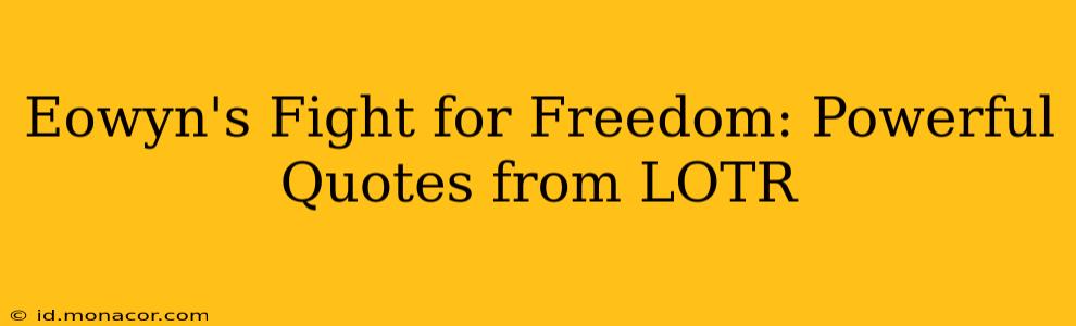 Eowyn's Fight for Freedom: Powerful Quotes from LOTR