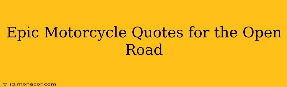 Epic Motorcycle Quotes for the Open Road