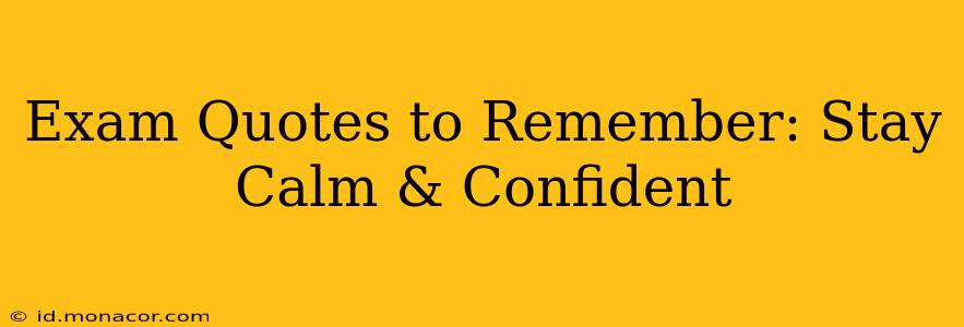 Exam Quotes to Remember: Stay Calm & Confident