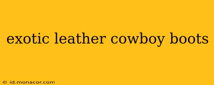 exotic leather cowboy boots