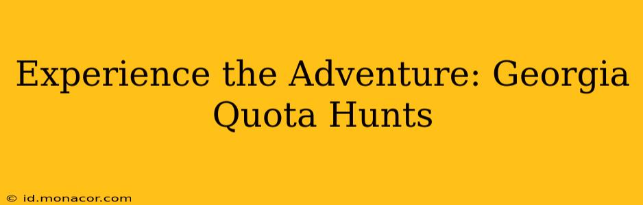 Experience the Adventure: Georgia Quota Hunts