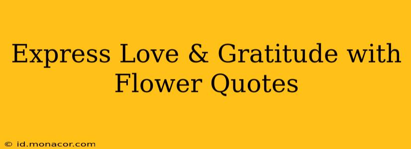 Express Love & Gratitude with Flower Quotes