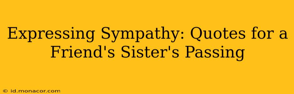Expressing Sympathy: Quotes for a Friend's Sister's Passing