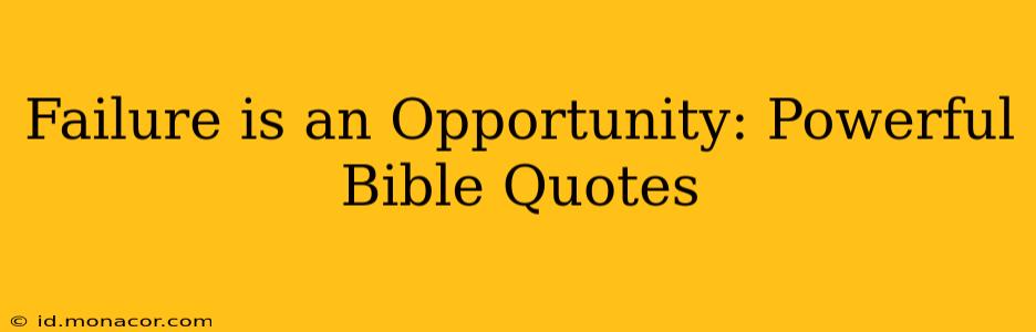 Failure is an Opportunity: Powerful Bible Quotes