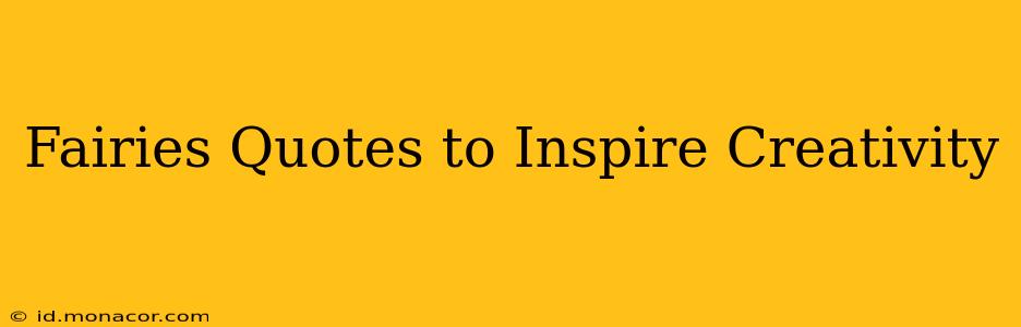 Fairies Quotes to Inspire Creativity