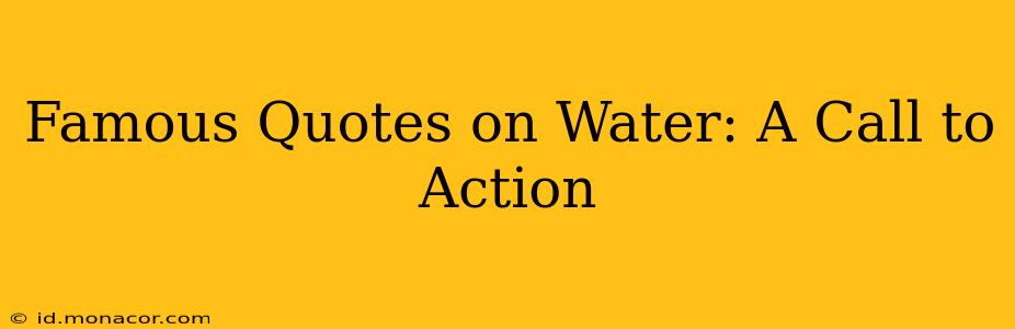 Famous Quotes on Water: A Call to Action