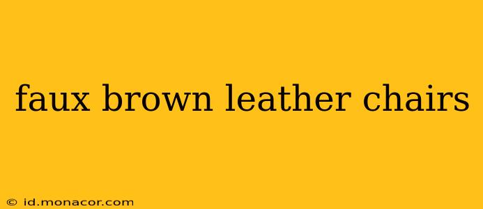 faux brown leather chairs