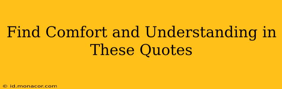 Find Comfort and Understanding in These Quotes