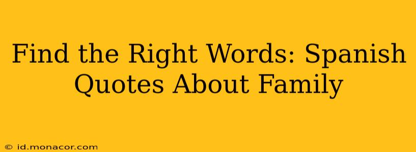 Find the Right Words: Spanish Quotes About Family